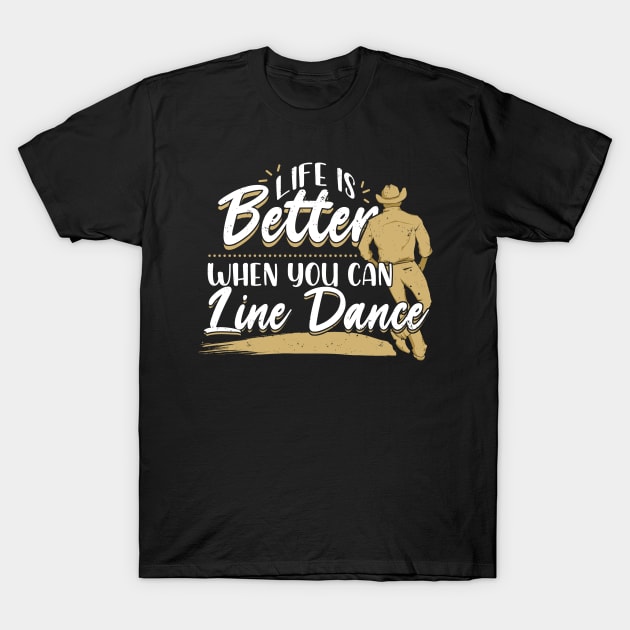 Life Is Better When You Can Line Dance T-Shirt by Dolde08